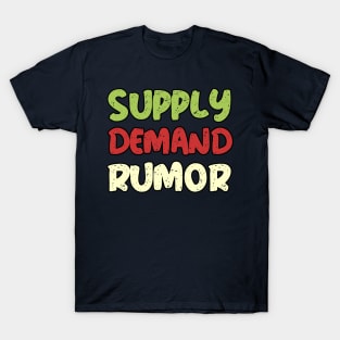 Supply Demand Rumor T-Shirt